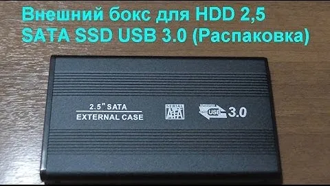 Внешний бокс для HDD 2,5 SATA SSD USB 3.0 (Распаковка). External HDD Enclosure 2.5 SATA SSD USB 3.0