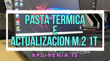 LAPTOP XPG XENIA 15 - CAMBIO DE PASTA TERMICA Y M.2 1TB
