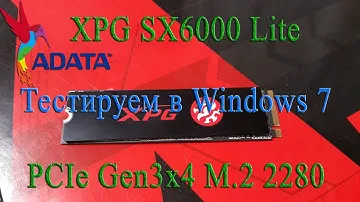 Распаковка и тестирование A-DATA XPG SX6000 Lite в Windows 7