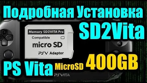 Установка SD2Vita ♛PS VIta 400Gb - ►SD2Vita Установка Карты памяти♚ [uma0✔] Тонкости и Рекомендации