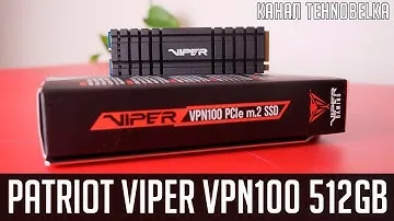 Patriot Viper VPN100 512Gb M.2 NVMe🔥 - доверяй, но проверяй!