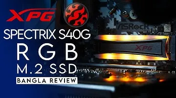 Adata XPG SPECTRIX S40G RGB M.2 SSD Review | Bangla | HS | 2021